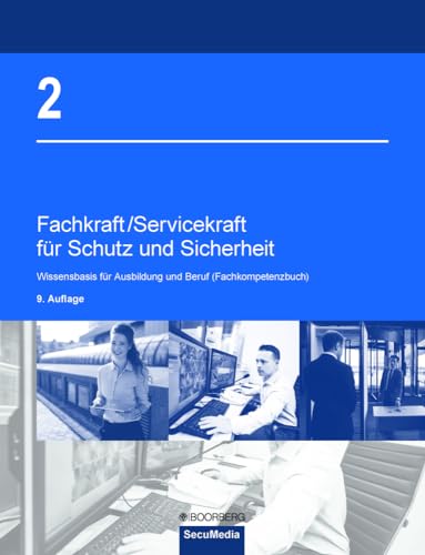 Fachkraft/Servicekraft für Schutz und Sicherheit: 2: Wissensbasis für Ausbildung und Berufspraxis (Fachkompetenzbuch) von Secumedia Verlags GmbH