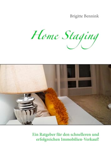 Home Staging: Ein Ratgeber für den schnelleren und erfolgreichen Immobilien-Verkauf! von Books on Demand GmbH