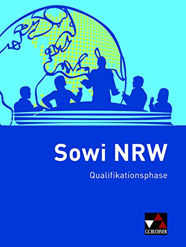 Sowi NRW / Sowi NRW Qualifikationsphase: Unterrichtswerk für Sozialwissenschaften in der gymnasialen Oberstufe in Nordrhein-Westfalen (Sowi NRW: ... gymnasialen Oberstufe in Nordrhein-Westfalen)