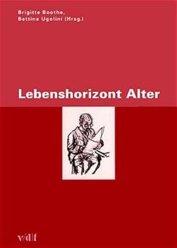 Lebenshorizont Alter. Zürcher Hochschulforum Lebenshorizont Alter. Zürcher Hochschulforum von vdf Hochschulverlag AG an der ETH Zürich