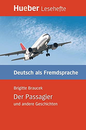 Der Passagier und andere Geschichten: Deutsch als Fremdsprache / Leseheft (Lesehefte Deutsch als Fremdsprache) Der Passagier und andere Geschichten: Deutsch als Fremdsprache / Leseheft (Lesehefte Deutsch als Fremdsprache)