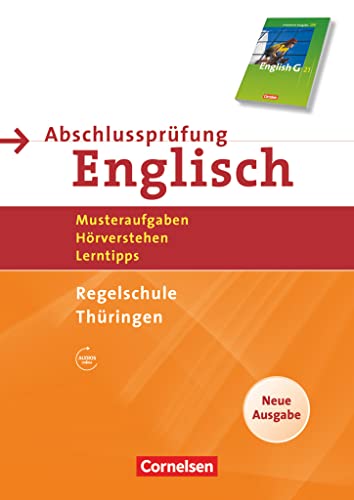 Abschlussprüfung Englisch - English G 21 - Thüringen - Regelschule / 10. Schuljahr - Musteraufgaben, Hörverstehen, Lerntipps - Neue Ausgabe: ... Arbeitsheft mit Lösungsheft und Audios online von Cornelsen Verlag GmbH