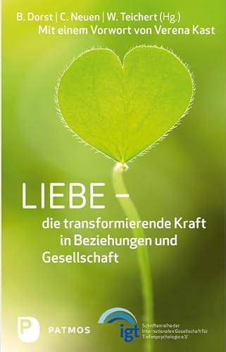 Liebe - die transformierende Kraft in Beziehung und Gesellschaft von Patmos-Verlag