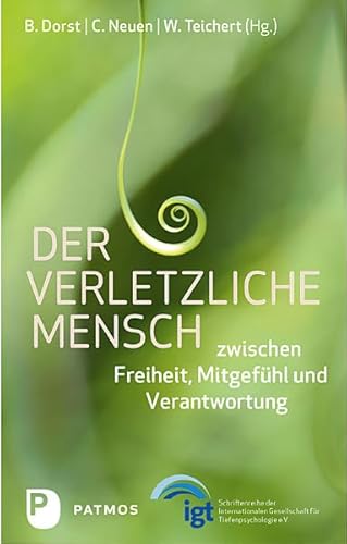 Der verletzliche Mensch - Zwischen Freiheit, Mitgefühl und Verantwortung von Patmos-Verlag