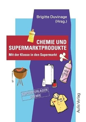 Kopiervorlagen Chemie / Band 8: Chemie und Supermarktprodukte: Mit der Klasse in den Supermarkt Kopiervorlagen Chemie / Band 8: Chemie und Supermarktprodukte: Mit der Klasse in den Supermarkt von Aulis Verlag