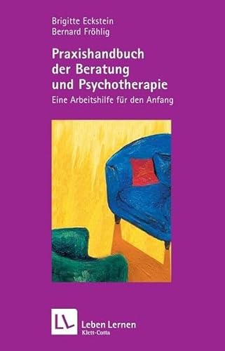 Praxishandbuch der Beratung und Psychotherapie. Eine Arbeitshilfe für den Anfang (Leben Lernen 136) von Klett-Cotta Verlag