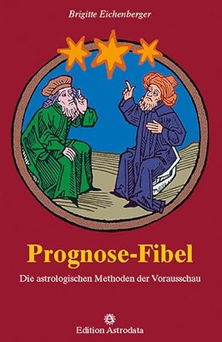 Prognose-Fibel: Die astrologischen Methoden der Vorausschau (Edition Astrodata - Fibel-Reihe) von Edition Astrodata