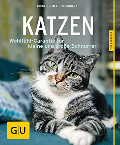 Katzen: Wohlfühl-Garantie für kleine und große Schnurrer (GU Katzen) von Gräfe und Unzer