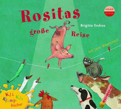 Kli-Kla-Klangbücher: Rositas große Reise: Ein Hörspiel für neugierige Kinder