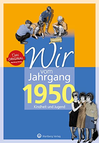 Wir vom Jahrgang 1950 - Kindheit und Jugend (Jahrgangsbände / Geburtstag)