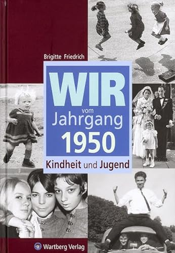 Wir vom Jahrgang 1950: Kindheit und Jugend (Jahrgangsbände)