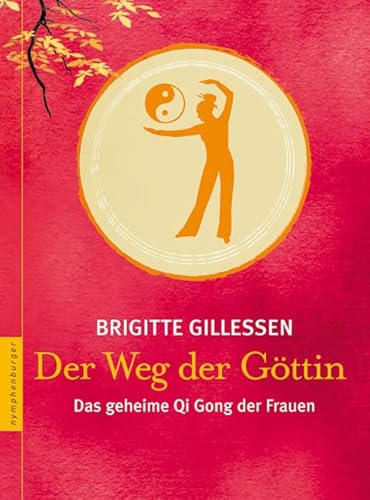 Der Weg der Göttin: Das geheime Qi Gong der Frauen von Nymphenburger Verlag