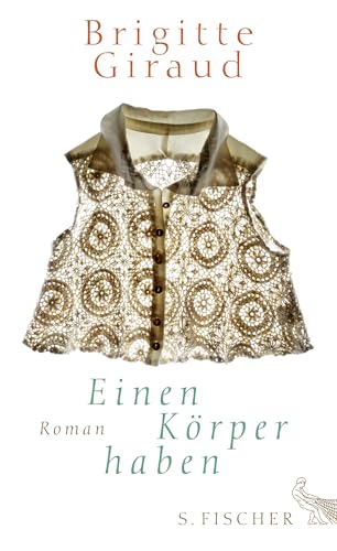 Einen Körper haben: Roman von FISCHERVERLAGE