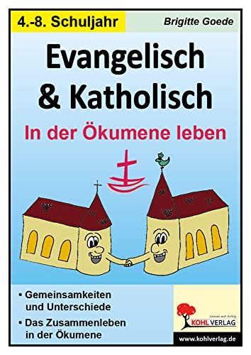 Evangelisch & Katholisch: In der Ökumene leben von KOHL VERLAG Der Verlag mit dem Baum