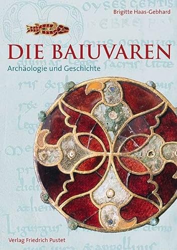 Die Baiuvaren: Archäologie und Geschichte (Bayerische Geschichte) von Pustet, Friedrich GmbH
