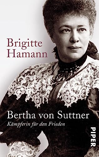 Bertha von Suttner: Kämpferin für den Frieden von Piper Verlag GmbH