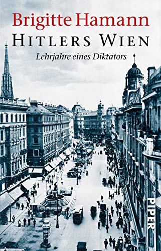 Hitlers Wien: Lehrjahre eines Diktators Hitlers Wien: Lehrjahre eines Diktators