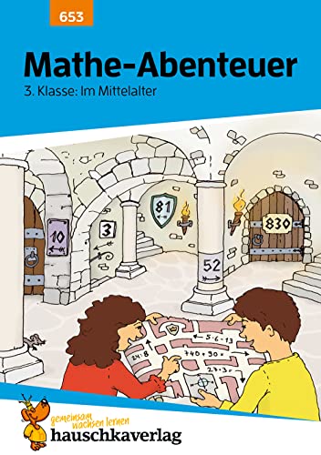 Übungsheft 3. Klasse - Mathe-Abenteuer im Mittelalter: Zahlen bis 1000, Einmaleins und Rechnen üben. Wie im Unterricht: Erklärungen mit Übungen und Lösungen