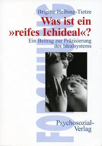 Was ist ein 'reifes Ichideal'? Ein Beitrag zur Präzisierung des Idealsystems