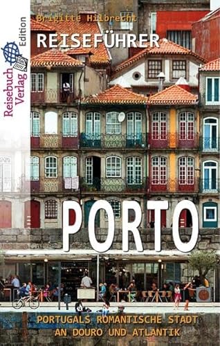 Reiseführer Porto: Portugals romantische Stadt an Douro und Atlantik