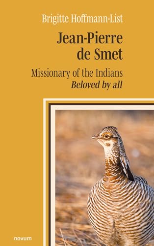 Jean-Pierre de Smet: Missionary of the Indians - Beloved by all von novum pro