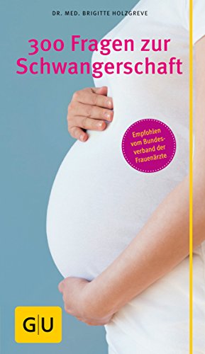 300 Fragen zur Schwangerschaft (GU Schwangerschaft) von Gräfe und Unzer