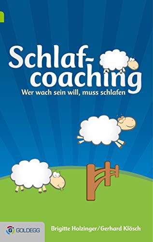 Schlafcoaching: Wer wach sein will, muss schlafen (Goldegg Leben und Gesundheit)