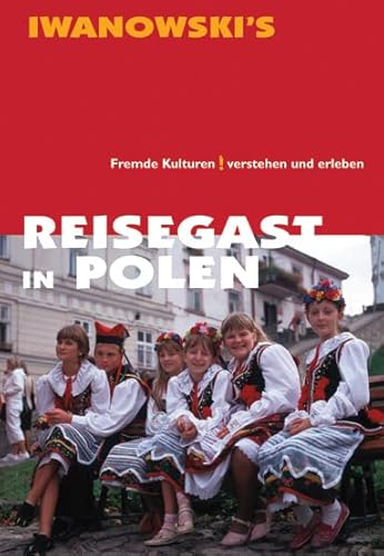 Reisegast in Polen: Fremde Kulturen verstehen und erleben von Iwanowskis Reisebuchverlag Gmbh