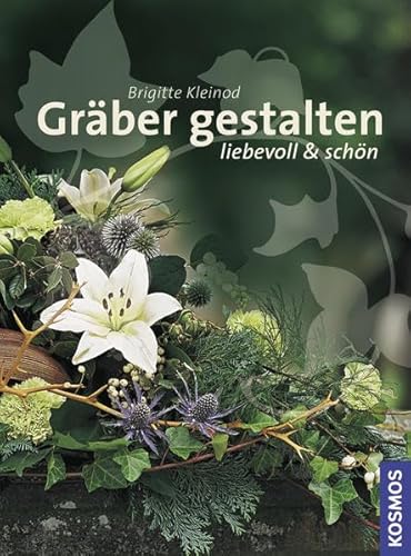 Gräber gestalten: liebevoll und schön Gräber gestalten: liebevoll und schön