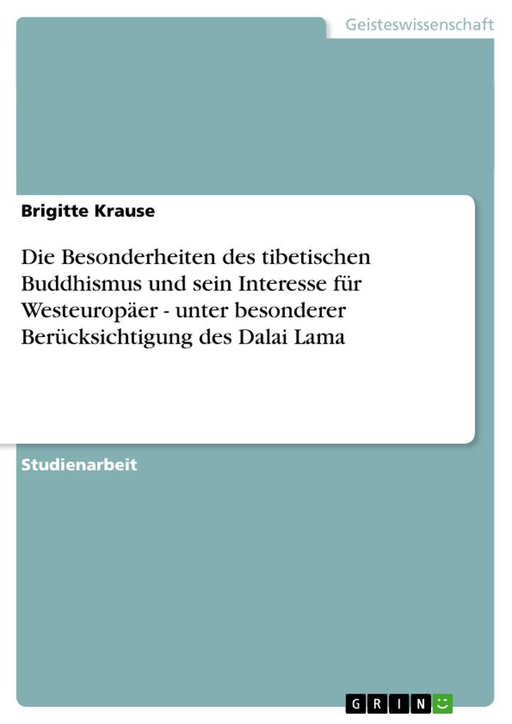 Die Besonderheiten des tibetischen Buddhismus und sein Interesse für Westeuropäer - unter besonderer Berücksichtigung des Dalai Lama von GRIN Verlag
