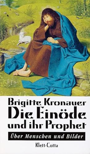 Die Einöde und ihr Prophet: Über Menschen und Bilder von Klett-Cotta Verlag