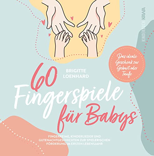 60 Fingerspiele für Babys: Fingerreime, Kinderlieder und Gutenachtgeschichten zur spielerischen Förderung im ersten Lebensjahr - Das ideale Geschenk zur Geburt oder Taufe inkl. DIY Fingerpuppen von Kampenwand Verlag