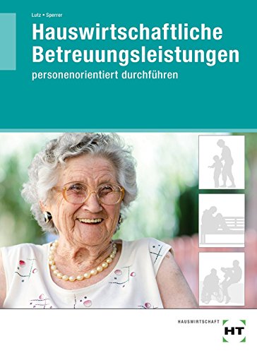 Hauswirtschaftliche Betreuungsleistungen: personenorientiert durchführen
