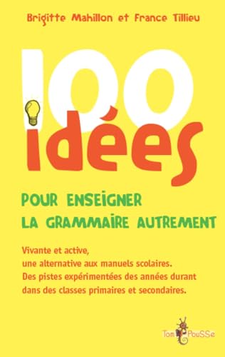 100 idées pour enseigner la grammaire autrement 100 idées pour enseigner la grammaire autrement von TOM POUSSE