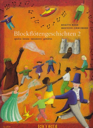Blockflötengeschichten 2: Spielen - lernen - musizieren - gestalten (FLUTE A BEC) von Ricordi