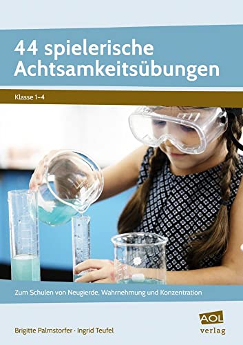 44 spielerische Achtsamkeitsübungen: Zum Schulen von Neugierde, Wahrnehmung und Konzentration (1. bis 4. Klasse) von AOL-Verlag i.d. AAP LW