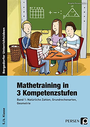 Mathetraining in 3 Kompetenzstufen - 5./6. Klasse: Band 1: Natürliche Zahlen, Grundrechenarten, Geometrie: Band 1: Natürliche Zahlen, Grundrechenarten, Geometrie 5./6. Klasse von Persen Verlag i.d. AAP