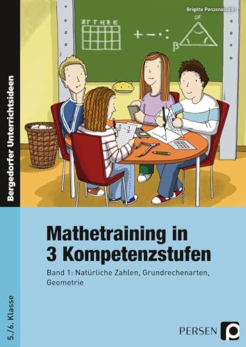 Mathetraining in 3 Kompetenzstufen - 5./6. Klasse: Band 1: Natürliche Zahlen, Grundrechenarten, Geometrie: Band 1: Natürliche Zahlen, Grundrechenarten, Geometrie 5./6. Klasse