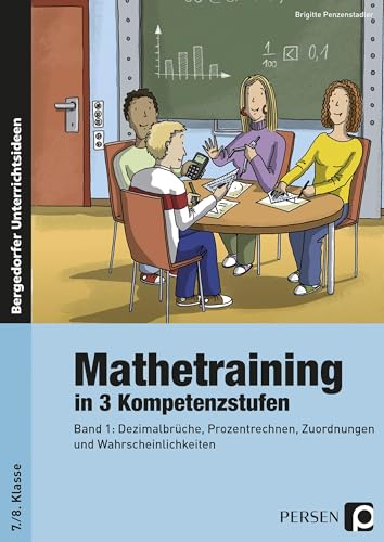 Mathetraining in 3 Kompetenzstufen - 7./8. Klasse: Band 1: Dezimalbrüche, Prozentrechnen, Zuordnungen und Wahrscheinlichkeit von Persen Verlag i.d. AAP