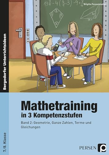 Mathetraining in 3 Kompetenzstufen - 7./8. Klasse: Band 2: Geometrie, Ganze Zahlen, Terme und Gleichungen