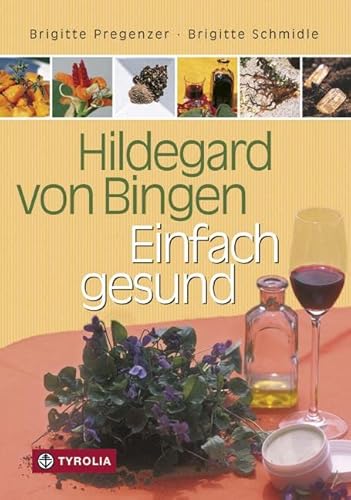 Hildegard von Bingen – Einfach gesund: Ein Gesundheitsratgeber mit Sonderteil "Hildegard-Apotheke für Einsteiger"