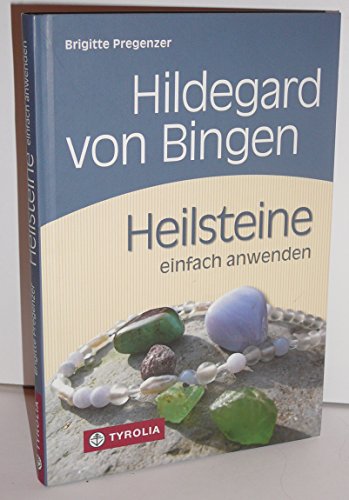 Hildegard von Bingen. Heilsteine einfach anwenden: Mit Fotos von Brigitta Wiesner von Tyrolia Verlagsanstalt Gm