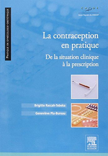 La contraception en pratique: De la situation clinique à la prescription von Elsevier Masson