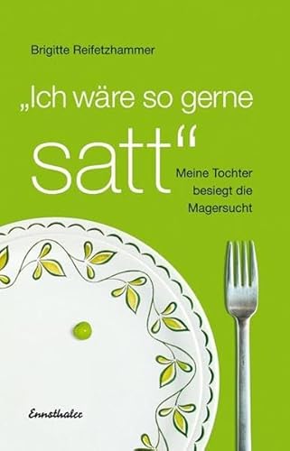 Ich wäre so gerne satt: Meine Tochter besiegt die Magersucht