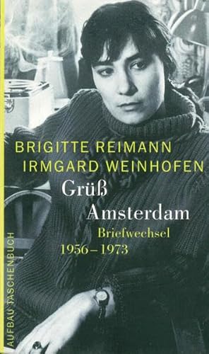 Grüß Amsterdam: Briefwechsel 1956-1973