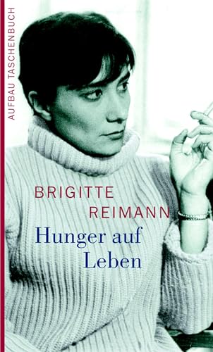 Hunger auf Leben: Eine Auswahl aus den Tagebüchern 1955-1970 mit einem Brief an eine Freundin Hunger auf Leben: Eine Auswahl aus den Tagebüchern 1955-1970 mit einem Brief an eine Freundin
