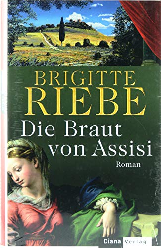 Die Braut von Assisi: Roman