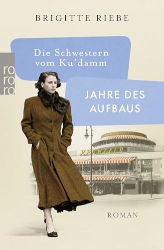 Die Schwestern vom Ku'damm: Jahre des Aufbaus von Rowohlt Taschenbuch