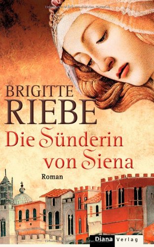 Die Sünderin von Siena: Roman