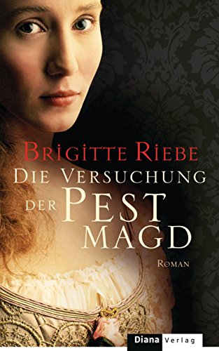 Die Versuchung der Pestmagd: Roman: Roman. Originalausgabe Die Versuchung der Pestmagd: Roman: Roman. Originalausgabe